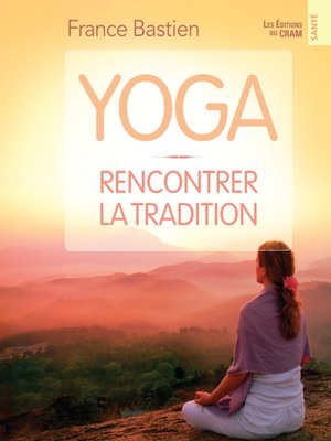 cover image of Yoga, rencontrer la tradition
